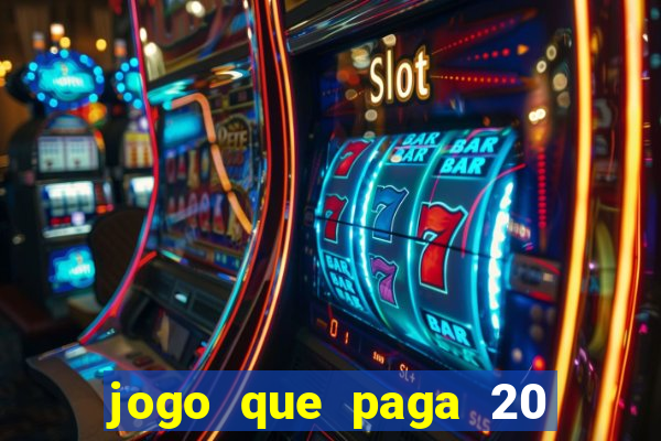 jogo que paga 20 reais para se cadastrar