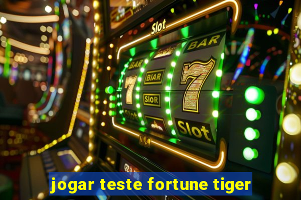 jogar teste fortune tiger