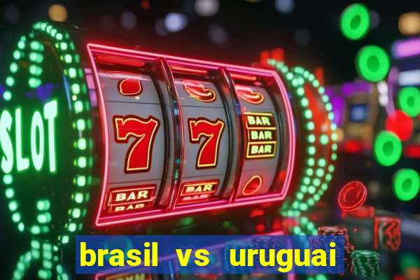 brasil vs uruguai ao vivo multicanais