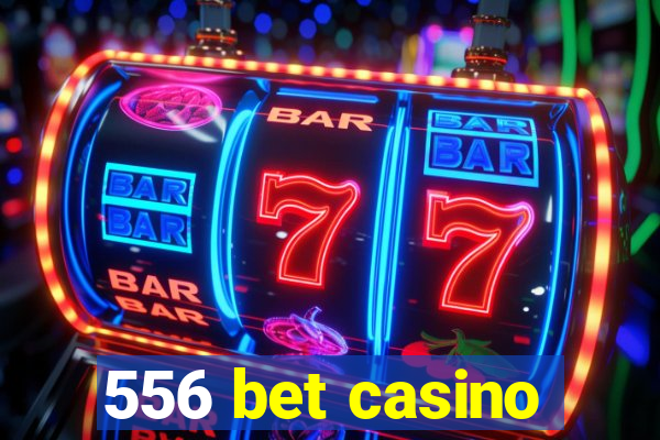 556 bet casino