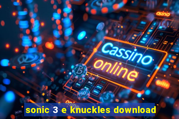 sonic 3 e knuckles download