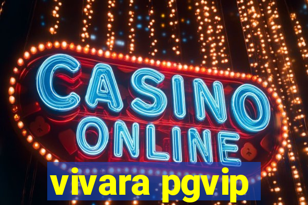 vivara pgvip