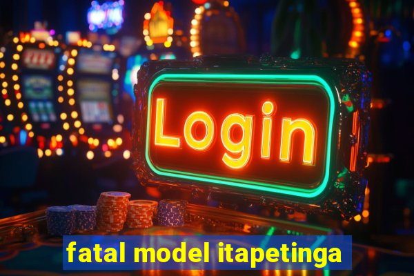 fatal model itapetinga