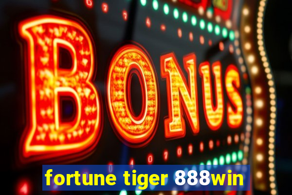 fortune tiger 888win