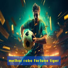 melhor robo fortune tiger