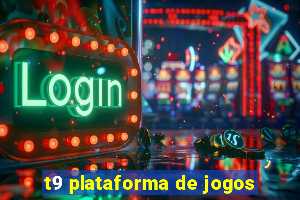 t9 plataforma de jogos