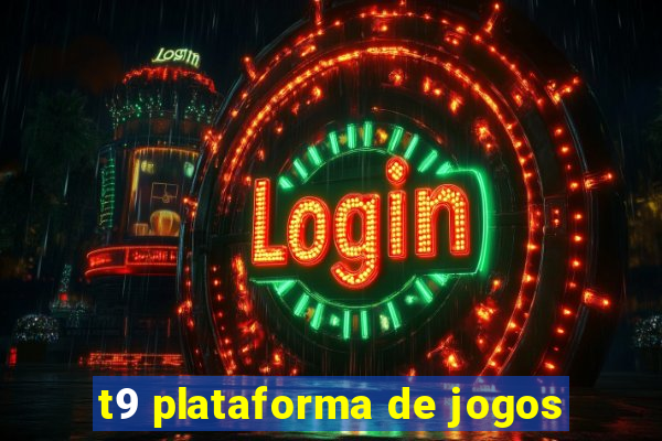 t9 plataforma de jogos