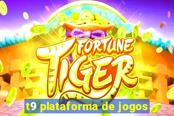 t9 plataforma de jogos