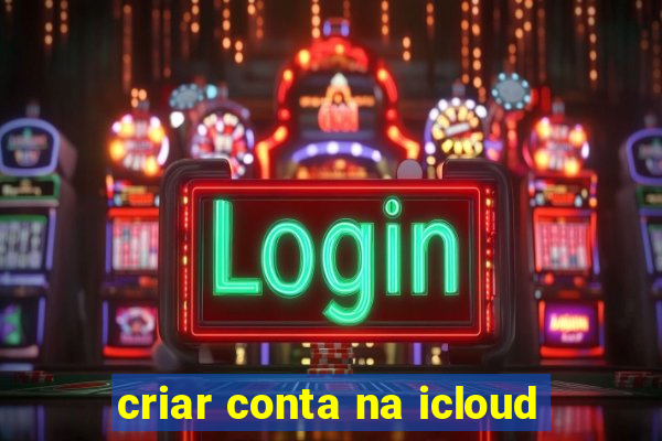 criar conta na icloud