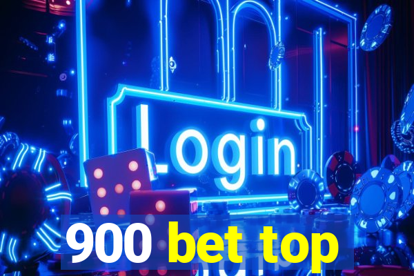 900 bet top