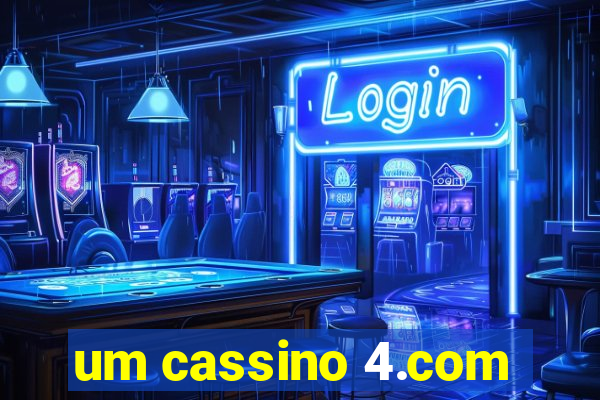 um cassino 4.com