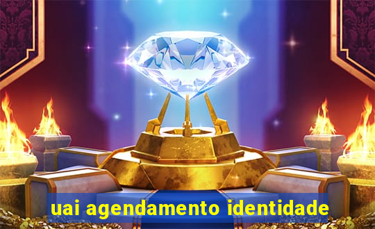 uai agendamento identidade