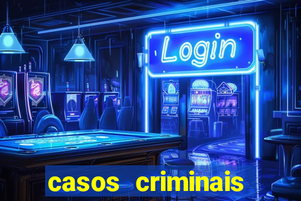 casos criminais para resolver