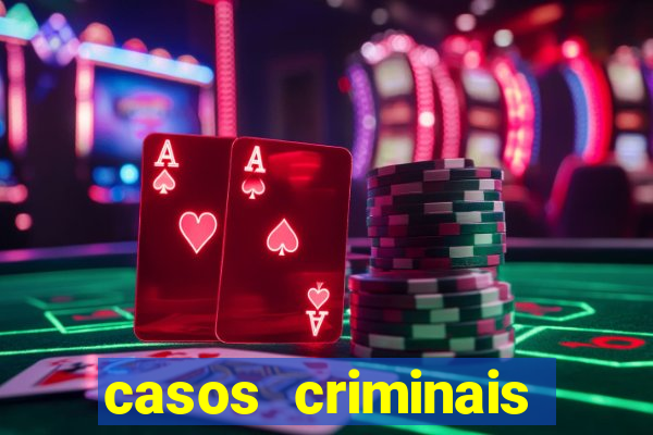 casos criminais para resolver