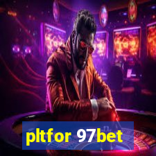 pltfor 97bet