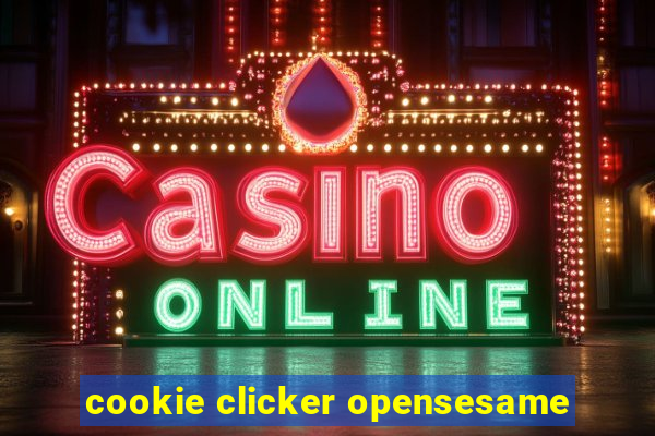 cookie clicker opensesame