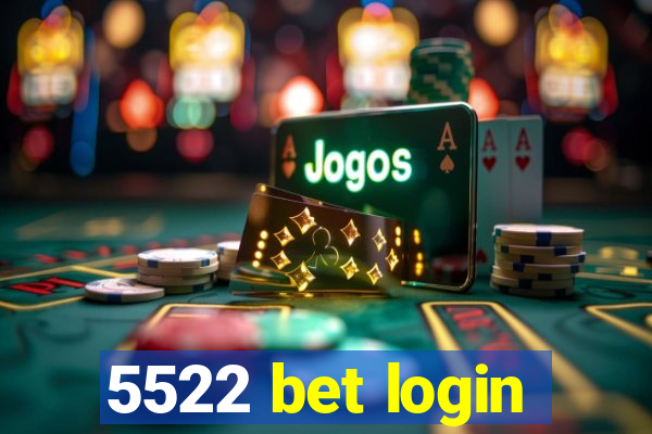 5522 bet login