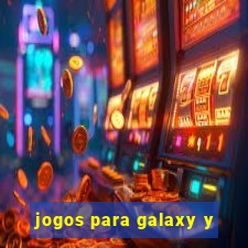 jogos para galaxy y