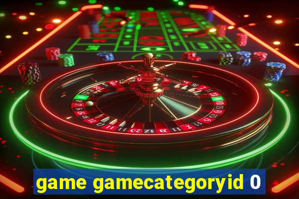 game gamecategoryid 0