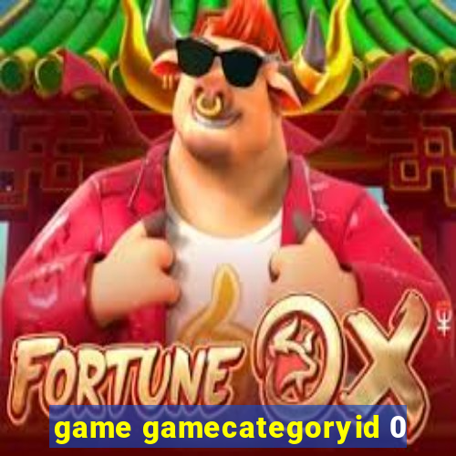 game gamecategoryid 0