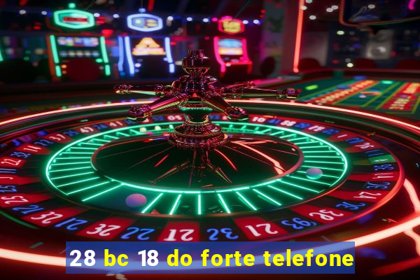 28 bc 18 do forte telefone