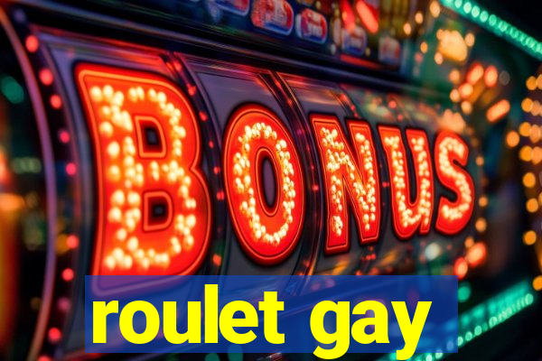 roulet gay