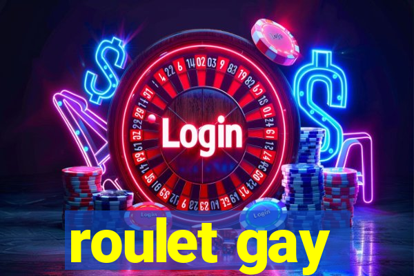 roulet gay