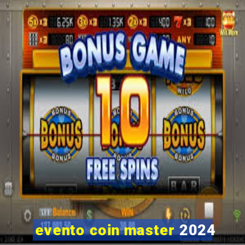 evento coin master 2024