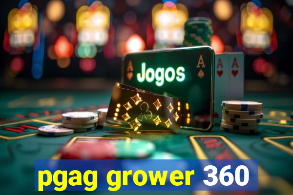 pgag grower 360