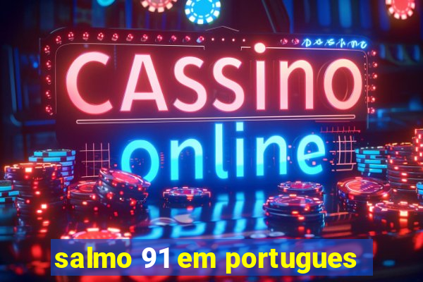 salmo 91 em portugues