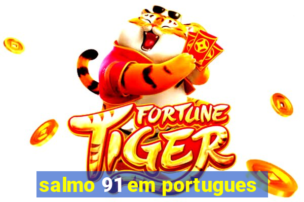 salmo 91 em portugues