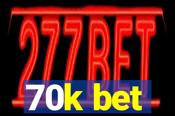 70k bet