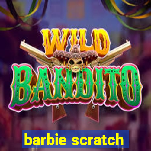 barbie scratch