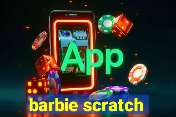 barbie scratch