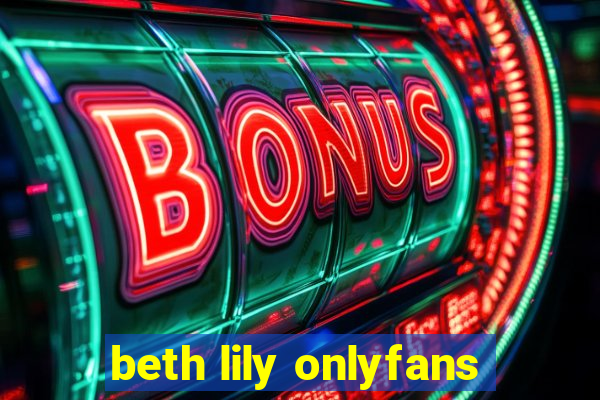 beth lily onlyfans