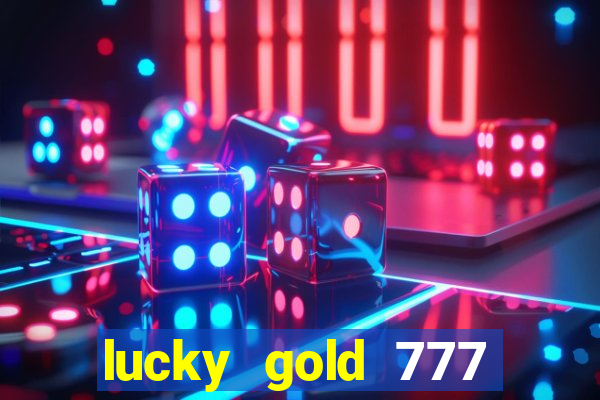 lucky gold 777 paga mesmo