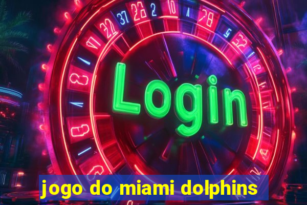 jogo do miami dolphins