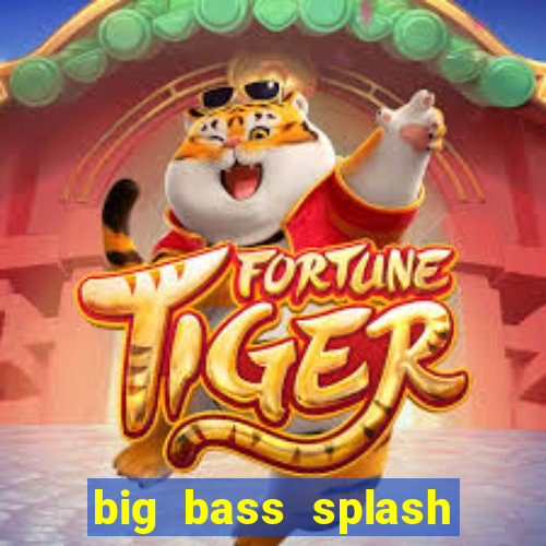 big bass splash melhor horário para jogar