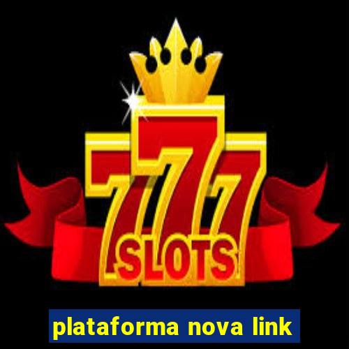 plataforma nova link