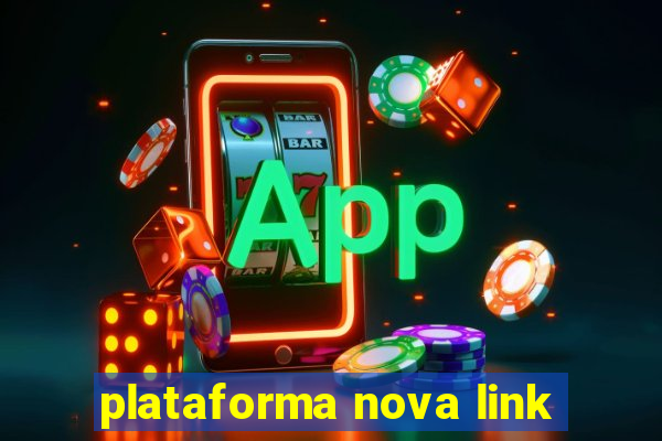 plataforma nova link