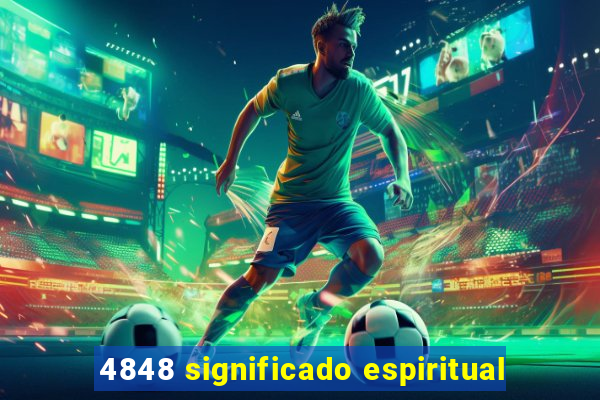 4848 significado espiritual