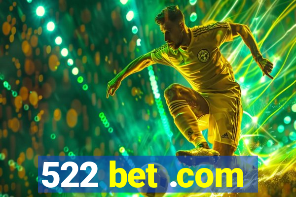 522 bet .com