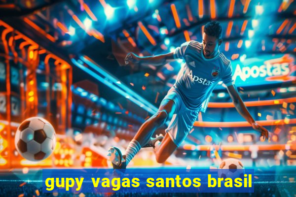 gupy vagas santos brasil