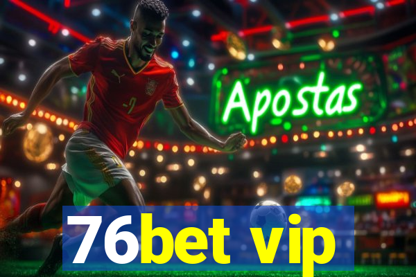 76bet vip