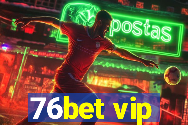 76bet vip