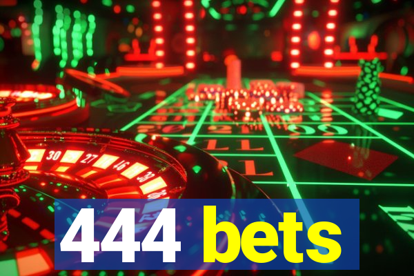 444 bets