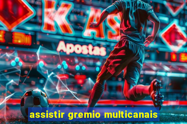 assistir gremio multicanais