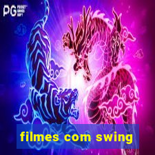 filmes com swing