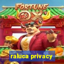 raluca privacy