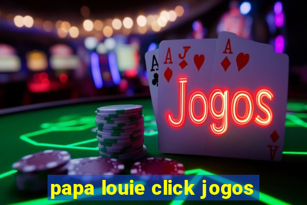 papa louie click jogos